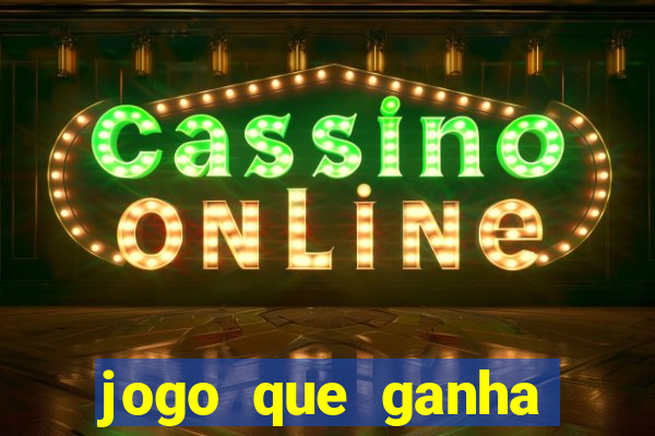 jogo que ganha dinheiro na internet